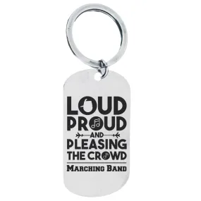 Marching Band Keychain - Loud, Proud and Pleasing the Crowd